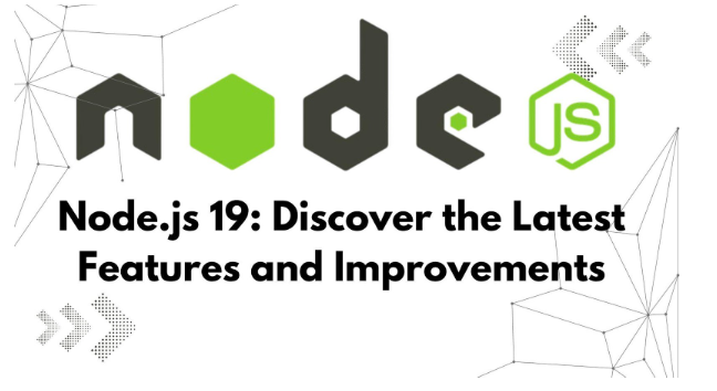 node.js-19:-discover-the-latest-features-and-improvements